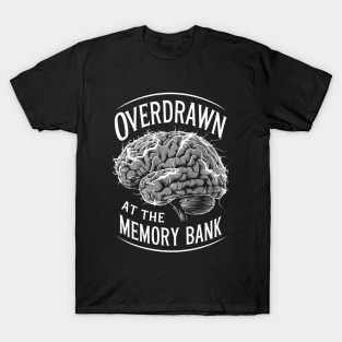 Overdrawn at the memory bank T-Shirt